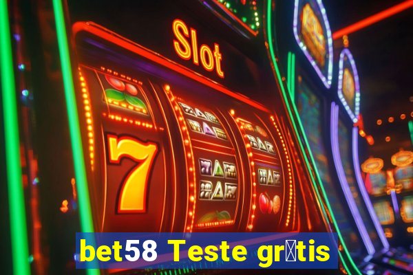 bet58 Teste gr谩tis