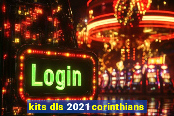 kits dls 2021 corinthians