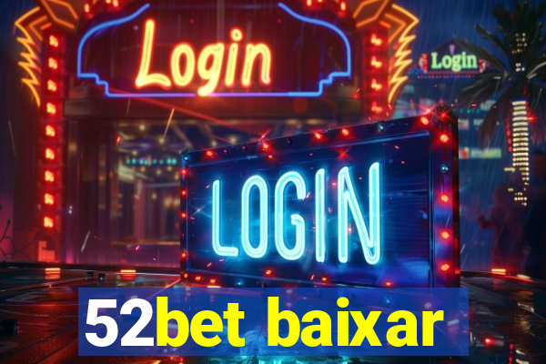 52bet baixar