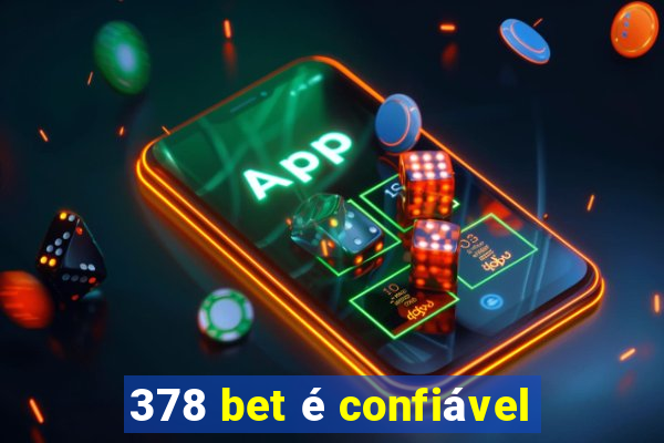 378 bet é confiável