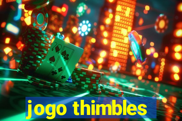 jogo thimbles