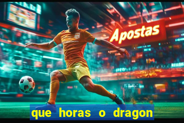 que horas o dragon fortune paga