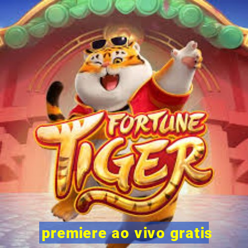 premiere ao vivo gratis