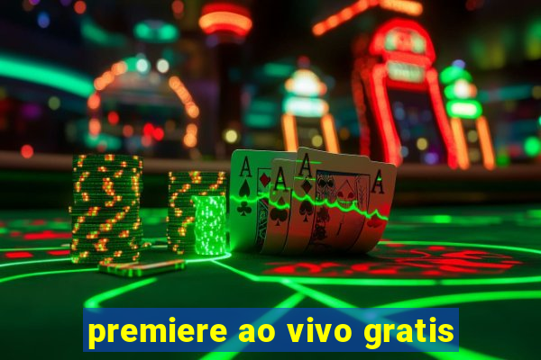 premiere ao vivo gratis