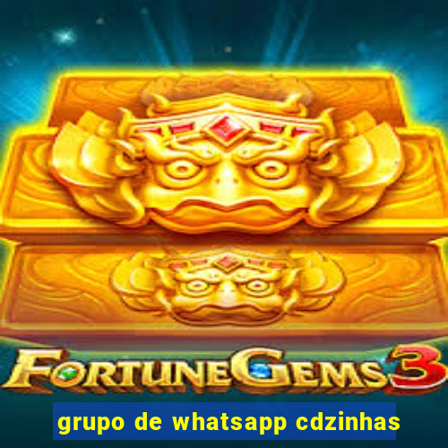 grupo de whatsapp cdzinhas