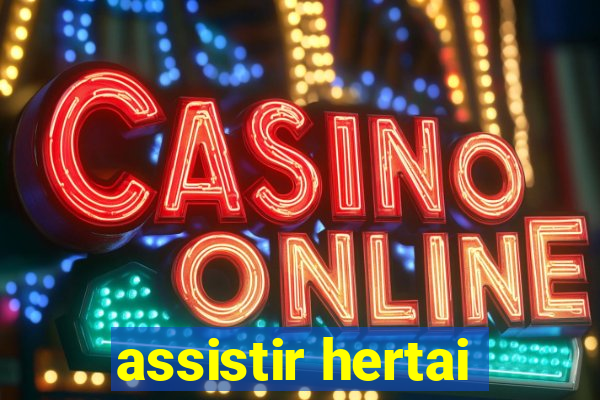 assistir hertai