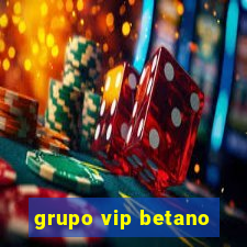 grupo vip betano