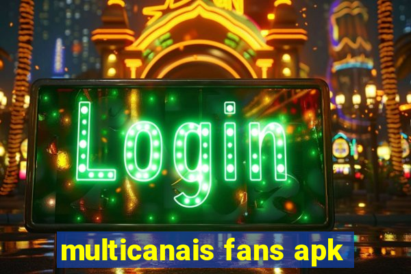 multicanais fans apk