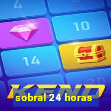 sobral 24 horas