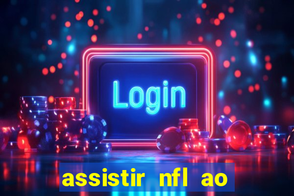 assistir nfl ao vivo gratis