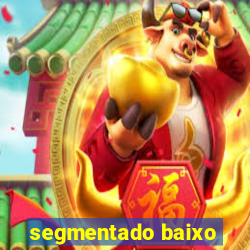 segmentado baixo