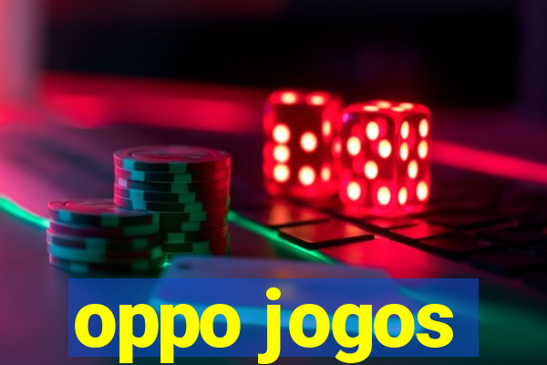 oppo jogos