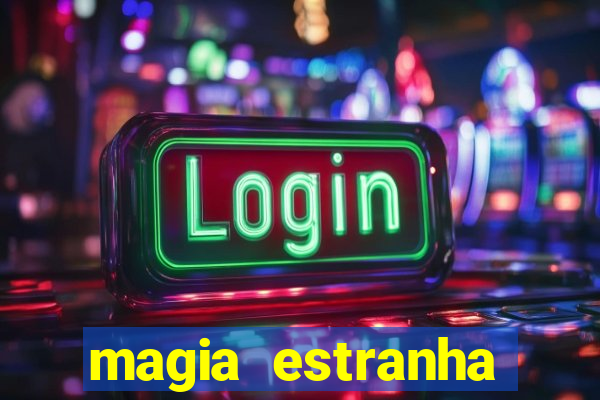 magia estranha filme completo dublado