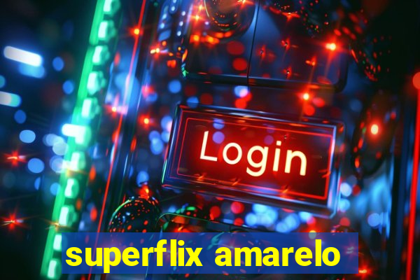 superflix amarelo