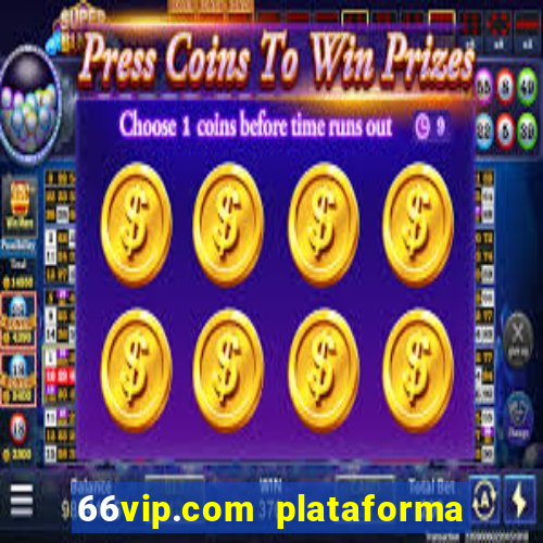 66vip.com plataforma de jogos