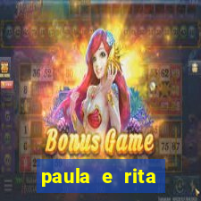 paula e rita compraram muitas cartelas no bingo e gastaram