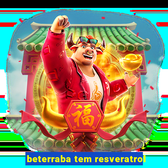 beterraba tem resveratrol