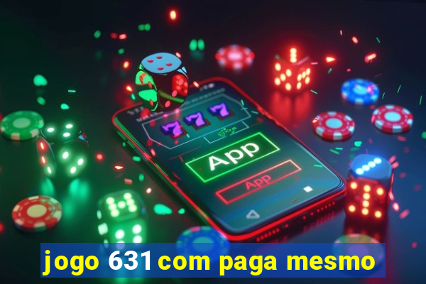 jogo 631 com paga mesmo