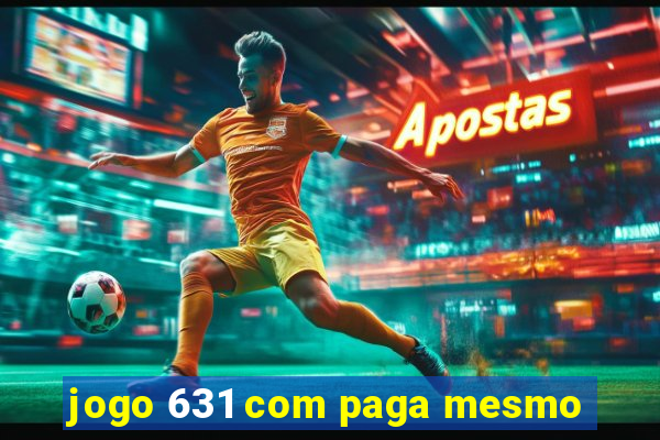 jogo 631 com paga mesmo