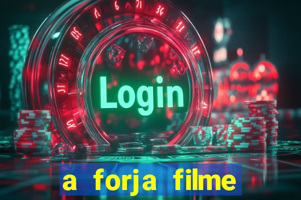 a forja filme completo dublado topflix