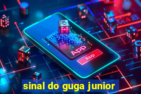 sinal do guga junior