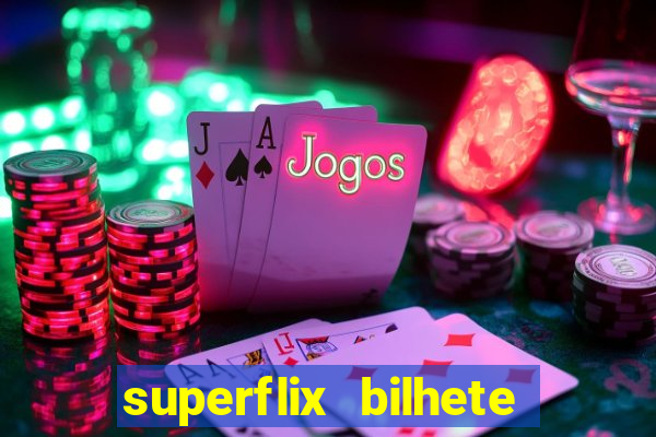 superflix bilhete de loteria