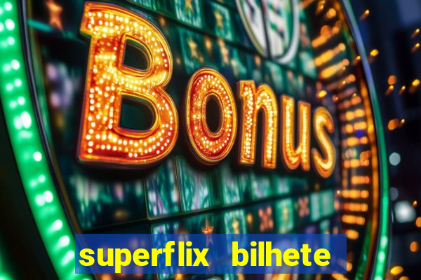 superflix bilhete de loteria