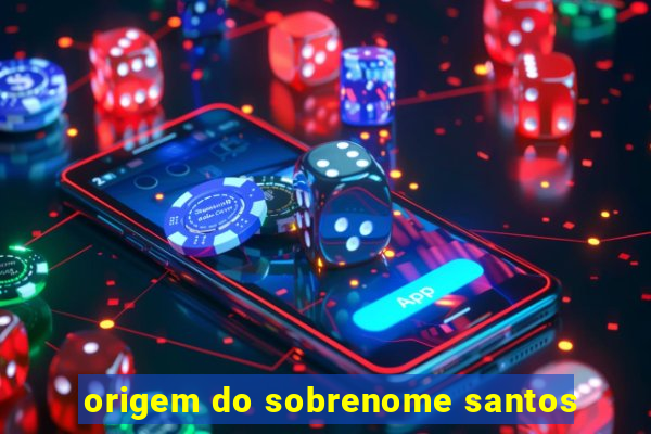 origem do sobrenome santos