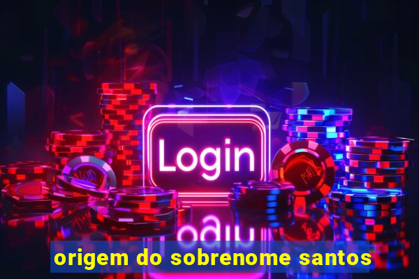 origem do sobrenome santos