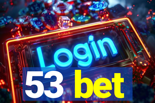 53 bet