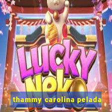 thammy carolina pelada