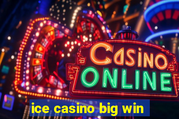 ice casino big win