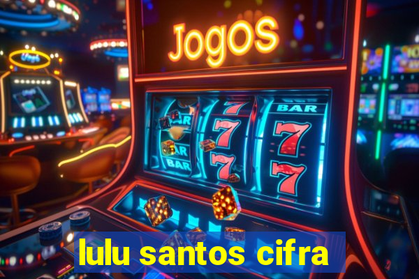 lulu santos cifra