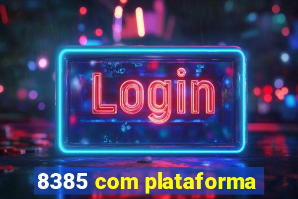 8385 com plataforma