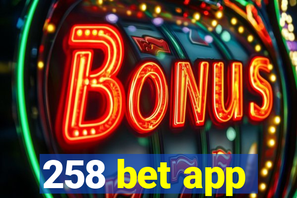 258 bet app