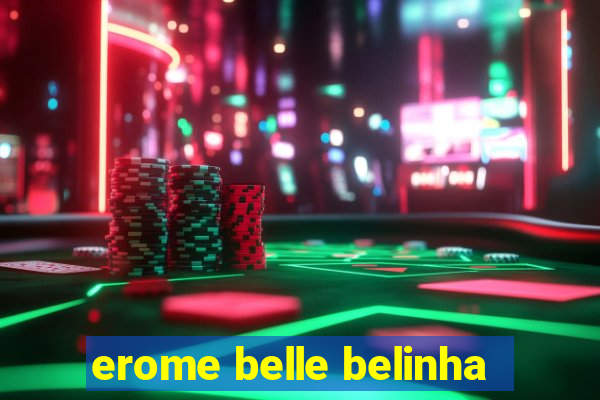 erome belle belinha