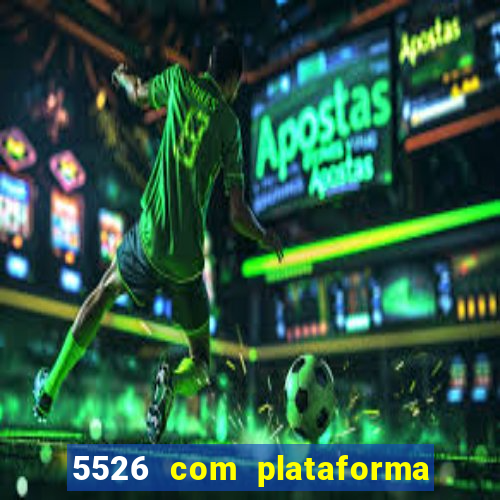 5526 com plataforma de jogos