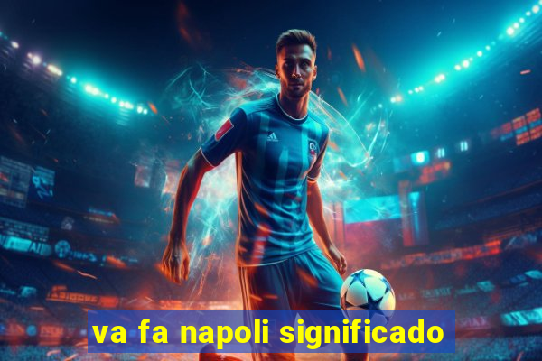 va fa napoli significado