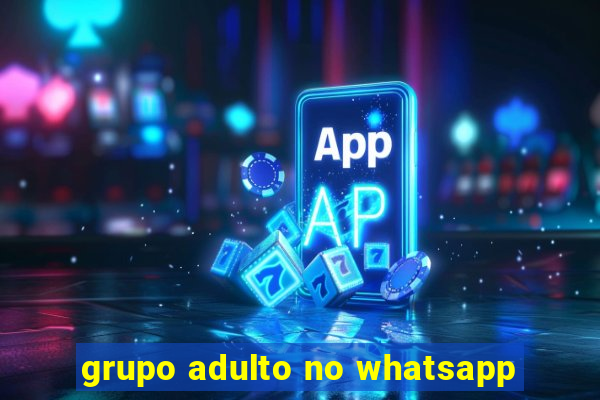 grupo adulto no whatsapp