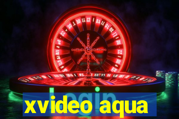 xvideo aqua