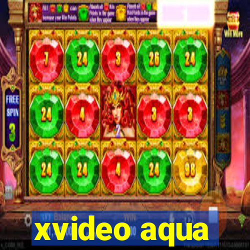 xvideo aqua