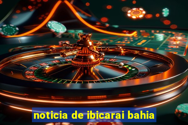 noticia de ibicarai bahia