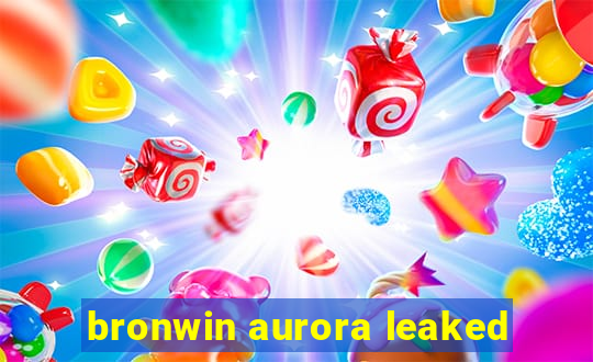 bronwin aurora leaked