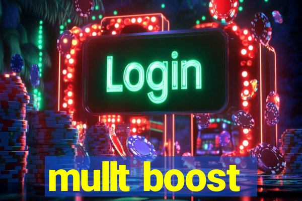 mullt boost