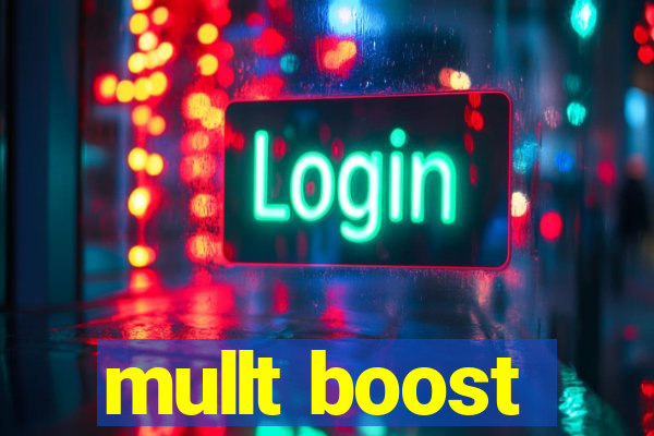 mullt boost