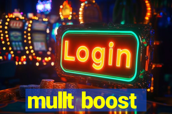 mullt boost