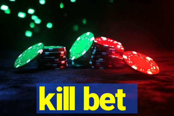 kill bet