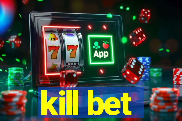 kill bet