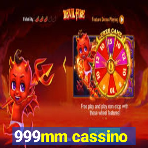 999mm cassino