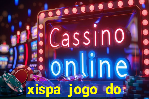 xispa jogo do bicho tabela